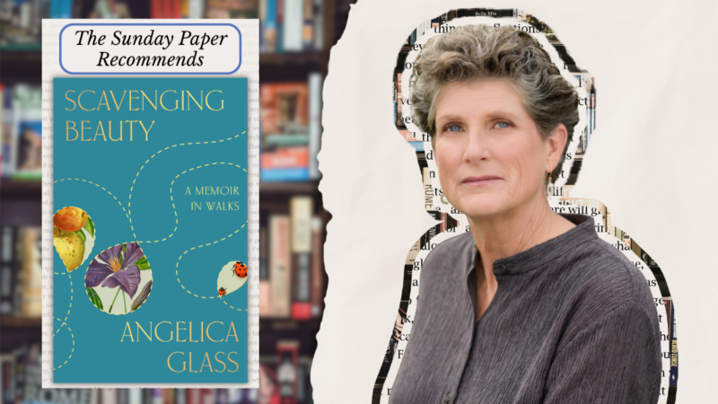 An Excerpt from "Scavenging Beauty: A Memoir in Walks" by Angelica Glass | beritakitanih